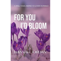 For You I'd Bloom: A Small Town, Enemies-to-Lovers Romance: A Small Town, Ene: A Small Town, E: A Small - Paperback