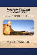 Economic, Political and Social History of Puerto Rico: From 1898 to 1990 - Paperback