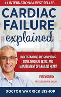 Cardiac Failure Explained: Understanding the Symptoms, Signs, Medical Tests, and Management of a Failing Heart - Hardcover