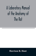 A laboratory manual of the anatomy of the rat - Paperback