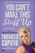 You Can't Make This Stuff Up: Life-Changing Lessons from Heaven - Paperback