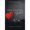 What About Me, God?: For Those Who Feel Abandoned - Paperback