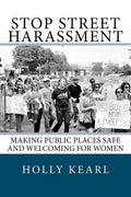 Stop Street Harassment: Making Public Places Safe and Welcoming for Women - Paperback