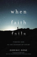 When Faith Fails: Finding God in the Shadow of Doubt - Paperback