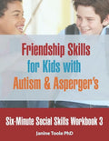Six-Minute Social Skills Workbook 3: Friendship Skills for Kids with Autism & Asperger's - Paperback