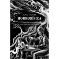 Horrorífica: Cuentos de Miedo Para Una Era de Terror / Horrific. Scary Stories for an Era of Terror - Paperback