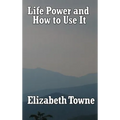 Life Power and How to Use It - Hardcover