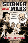 Max Stirner Versus Karl Marx: Individuality and the Social Organism - Paperback