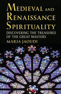 Medieval and Renaissance Spirituality: Discovering the Treasures of the Great Masters - Paperback