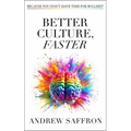 Better Culture, Faster: Because You Don't Have Time for Bullshit - Hardcover