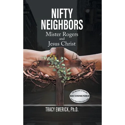Nifty Neighbors: Mister Rogers & Jesus Christ - Hardcover