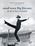 Small Town Big Dreams: The Life of Nancy Zeckendorf - Hardcover