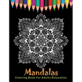 Mandalas Coloring Book For Adults Relaxation: Ultimate Mandala Coloring Book for Stress Relief, Relaxation and Meditation - Paperback