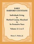 Early Harford Countians, Volume 2, L to Z: Individuals Living in Harford County, Maryland in its Formative Years - Paperback