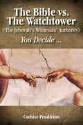 The Bible vs. the Watchtower (the Jehovah's Witnesses' Authority) - Paperback