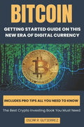 Bitcoin: Getting Started Guide on This New Era of Digital Currency - Paperback