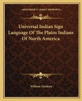 Universal Indian Sign Language of the Plains Indians of North America - Paperback