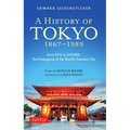A History of Tokyo 1867-1989: From EDO to Showa: The Emergence of the World's Greatest City - Paperback
