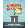 Snappy Sermons for Kids: 5-15 Minute Sermons Designed to Engage & Inspire - Paperback