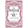 The Power of "RE": 31-Day Devotional - Paperback