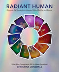 Radiant Human: Discover the Connection Between Color, Identity, and Energy - Hardcover