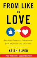 From Like to Love: Inspiring Emotional Commitment from Employees and Customers - Paperback