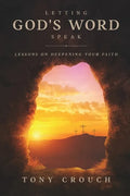 Letting God's Word Speak: Lessons on Deepening Your Faith - Paperback