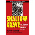 Shallow Grave: The Unsolved Crime That Shook the Midwest - Paperback