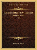 Nutritional Methods Of Intestinal Regeneration (1955) - Hardcover