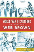 World War II Cartoons of Akron's Web Brown - Paperback