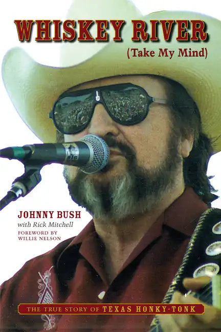 Whiskey River (Take My Mind): The True Story of Texas Honky-Tonk - Paperback