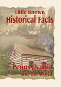 Little Known Historical Facts of Pennsylvania and the World - Hardcover