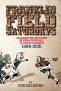 Franklin Field Saturdays: Celebrating 65 Years of Penn Football in the Ivy League 1956-2021 - Paperback