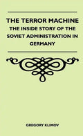 The Terror Machine - The Inside Story Of The Soviet Administration In Germany - Hardcover