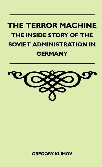 The Terror Machine - The Inside Story Of The Soviet Administration In Germany - Hardcover