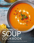 The Complete Soup Cookbook: Over 300 Satisfying Soups, Broths, Stews, and More for Every Appetite - Hardcover