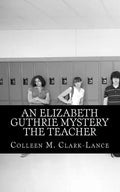An Elizabeth Guthrie Mystery The Teacher - Paperback