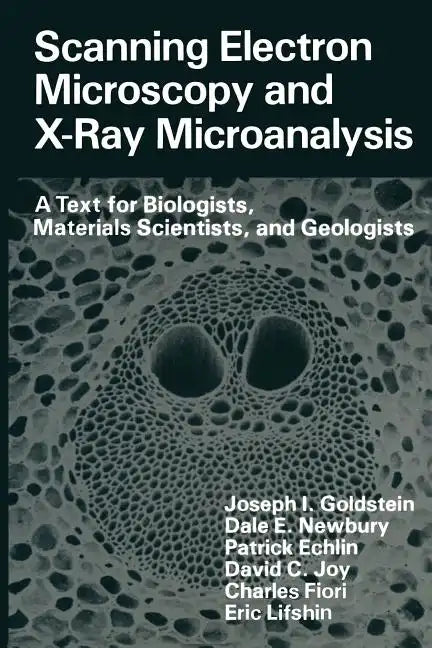 Scanning Electron Microscopy and X-Ray Microanalysis: A Text for Biologists, Materials Scientists, and Geologists - Paperback