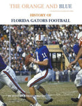 The Orange and Blue! History of Florida Gators Football - Paperback