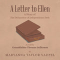 A Letter to Ellen: A Story of the Declaration of Independence Desk as Told by Grandfather Thomas Jefferson - Paperback