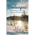 Soulscapes: Poetic Passage across the Canvas of Experience. - Paperback
