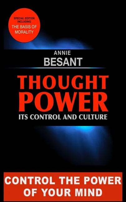 Thought Power. Its control and Culture.: Special Edition including "The Basis of Morality" - Paperback