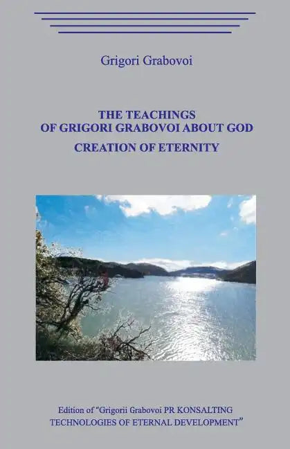 The Teaching of Grigori Grabovoi about God. Creation of eternity. - Paperback