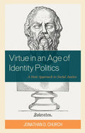Virtue in an Age of Identity Politics: A Stoic Approach to Social Justice - Paperback