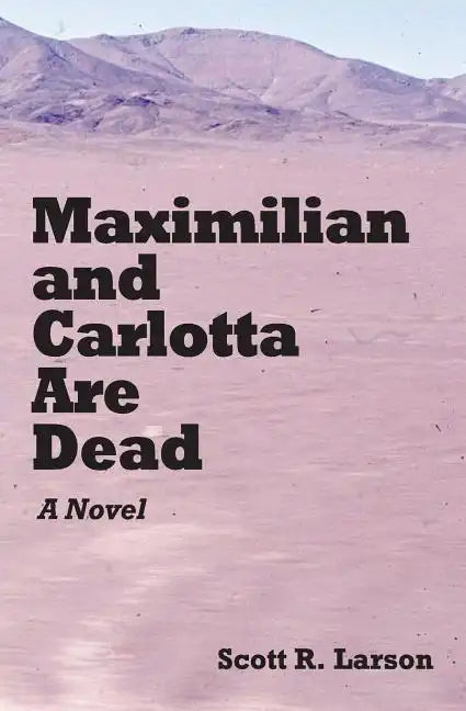 Maximilian and Carlotta Are Dead - Paperback