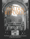 The Birth of the Italian Republic: The History and Legacy of the Allied Occupation of Italy after World War II - Paperback