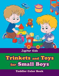Trinkets and Toys for Small Boys: Toddler Color Book - Paperback
