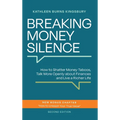 Breaking Money Silence: How to Shatter Money Taboos, Talk More Openly about Finances and Live a Richer Life - Hardcover
