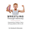 Wrestling Through Adversity - Paperback
