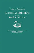State of Vermont: Roster of Soldiers in the War of 1812-14 - Paperback